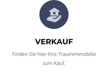 VERKAUF Finden Sie hier Ihre Traumimmobilie zum Kauf.