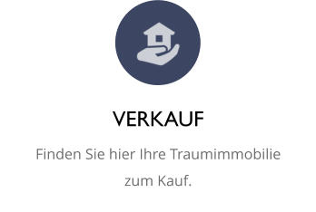 VERKAUF Finden Sie hier Ihre Traumimmobilie zum Kauf.